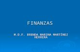 FINANZAS M.D.F. BRENDA MARINA MARTÍNEZ HERRERA. Objetivo General Formar profesionales con una alta capacidad general, en el ámbito de los recursos financieros,