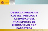 12 de marzo de 2014 OBSERVATORIOS DE COSTES, PRECIOS Y ACTIVIDAD DEL TRANSPORTE DE MERCANCÍAS POR CARRETERA.
