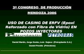 USO DE CASING DE ERFV (Epoxi Reforzado con Fibra de Vidrio) EN POZOS INYECTORES 3º CONGRESO DE PRODUCCIÓN MENDOZA 2006 Daniel Martín, Jorge Szoke, Luis.