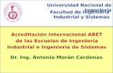 Acreditación Internacional ABET de las Escuelas de Ingeniería Industrial e Ingeniería de Sistemas Universidad Nacional de Ingeniería Facultad de Ingeniería.