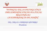 “AVANCES EN LA DEFINICIÓN E IMPLEMENTACIÓN DE POLÍTICAS REGIONALES LA EXPERIENCIA DE JUNÍN” DR. CARLOS CABRERA NAVARRO Presidente.