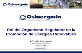 Alfredo Dammert Presidente del Directorio OSINERGMIN Octubre 2011 Rol del Organismo Regulador en la Promoción de Energías Renovables.