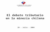 El debate tributario en la minería chilena 28 - Julio - 2004.