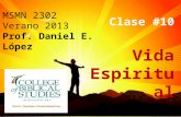 MSMN 2302 Verano 2013 Prof. Daniel E. López Clase #10 Vida Espiritual.