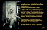 Alphonse Marie Mucha Música: Krasniy Sarafan (1860-1939) Seducción, modernidad y utopía Alphonse Mucha (1860-1939) fue uno de los artistas más conocidos.
