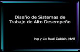 Diseño de Sistemas de Trabajo de Alto Desempeño Ing y Lic Raúl Zablah, MAE.
