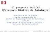 Jornadas sobre Preservación del Patrimonio Digital Madrid, 14-16 de marzo de 2006 El proyecto PADICAT (Patrimoni Digital de Catalunya) Biblioteca de Catalunya.