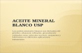 ACEITE MINERAL BLANCO USP Los aceites minerales blancos son derivados del petróleo, altamente refinados, generalmente utilizados como vehículos (carrier),