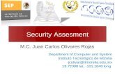 Security Assesment M.C. Juan Carlos Olivares Rojas Department of Computer and System Instituto Tecnológico de Morelia jcolivar@itmorelia.edu.mx 19.72388.