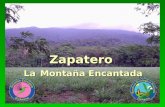 Zapatero La Montaña Encantada. Zapatero quiere ser  Una montaña encantada  Siempre cubierta de selvas y nubes  Cofre de tesoros de biodiversidad