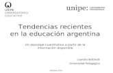 Tendencias recientes en la educación argentina Un abordaje cuantitativo a partir de la información disponible Leandro Bottinelli Universidad Pedagógica.