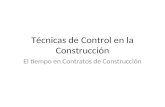 Técnicas de Control en la Construcción El tiempo en Contratos de Construcción.