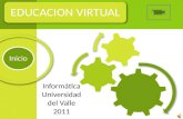 Informática Universidad del Valle 2011 EDUCACION VIRTUAL Inicio.