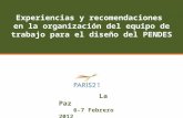 Experiencias y recomendaciones en la organización del equipo de trabajo para el diseño del PENDES La Paz 6-7 Febrero 2012.