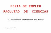 El desarrollo profesional del Físico Zaragoza,abril 2004 FERIA DE EMPLEO FACULTAD DE CIENCIAS.
