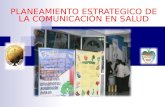 PLANEAMIENTO ESTRATEGICO DE LA COMUNICACIÓN EN SALUD.