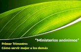 “Ministerios anónimos” Primer Trimestre: Cómo servir mejor a los demás.