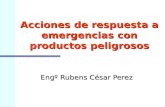 Engº Rubens César Perez Acciones de respuesta a emergencias con productos peligrosos.