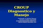 CROUP Diagnostico y Manejo Coordinador: Dr Ramirez Figueroa Ponente: Dr Nelson Baez R4PM ROTACION NEUMOLOGIA PEDIATRICA CENTRO MEDICO NACIONAL SXXI.