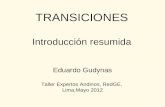 TRANSICIONES Introducción resumida Eduardo Gudynas Taller Expertos Andinos, RedGE, Lima,Mayo 2012.
