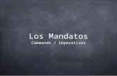 Los Mandatos Commands / Imperatives. Los Mandatos con “Tú” Keep stem changes Use the third person singular (él) Example: Hablar —> Habla Juan, ¡habla.