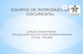 EQUIPOS DE REPRODUCCION DOCUMENTAL CERGIO MARIN MESA TECNOLOGO EN GESTION ADMINISTRATIVA FICHA: 763368.