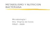 METABOLISMO Y NUTRICION BACTERIANA Microbiología I Dra. Virginia de Corzo FMVZ - 2009.