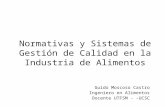 Normativas y Sistemas de Gestión de Calidad en la Industria de Alimentos Guido Moscoso Castro Ingeniero en Alimentos Docente UTFSM - -UCSC.