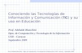 Uso de las TIC en educación Prof. Adelaide Bianchini – Dpto. de Computación y Tecnología de la Información. USB - Caracas – Septiembre 2009 Conociendo.