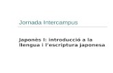 Jornada Intercampus Japon¨s I: introducci³ a la llengua i lâ€™escriptura japonesa