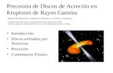 Precesión de Discos de Acreción en Eruptores de Rayos Gamma Introducción Discos enfriados por Neutrinos Precesión Comentarios Finales Matías M. Reynoso.