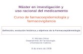 Curso de farmacoepidemiología y farmacovigilancia FJ Morales-Olivas Departamento de Farmacología Universitat de Valéncia 8 de enero de 2008 Máster en investigación.