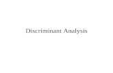 Discriminant Analysis. Two classification problems Discrimination Cluster.