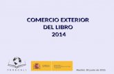 Madrid, 30 junio de 2015 COMERCIO EXTERIOR DEL LIBRO 2014 2014.