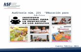 1 Cuenta Pública 2013 Auditoría núm. 231 “Educación para Adultos” El Informe está disponible en: .