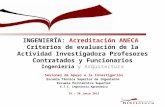 INGENIERÍA: Acreditación ANECA Criterios de evaluación de la Actividad Investigadora Profesores Contratados y Funcionarios Ingeniería y Arquitectura Sesiones.