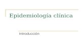 Epidemiología clínica Introducción. ¿Que es la epidemiología? El estudio de la distribución y determinantes de enfermedad y lesiones en poblaciones humanas.