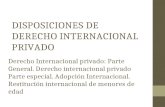 DISPOSICIONES DE DERECHO INTERNACIONAL PRIVADO Derecho Internacional privado: Parte General. Derecho internacional privado Parte especial. Adopción Internacional.