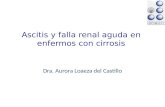 Ascitis y falla renal aguda en enfermos con cirrosis Dra. Aurora Loaeza del Castillo.