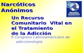 Un Recurso Comunitario Vital en el Tratamiento de la Adicción II Congreso Latinoamericano de adiccionología Narcóticos Anónimos.