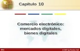 10.1 © 2007 by Prentice Hall 10 Capítulo Comercio electrónico: mercados digitales, bienes digitales.