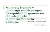 1163 Mujeres, trabajo y liderazgo en Nicaragua. La equidad de genero en el trabajo y la feminización de la pobreza. Managua, 3 noviembre 2010 Maria Rosa.