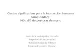 Gestos significativos para la interacción humano computadora: Más allá de posturas de mano Jesús Manuel Aguilar Heredia Jorge Luis Ruiz González Rolando.