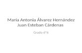 María Antonia Álvarez Hernández Juan Esteban Cárdenas Grado 6º6.