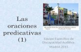 Las oraciones predicativas (1) Equipo Específico de Discapacidad Auditiva. Madrid.2015.