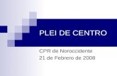 PLEI DE CENTRO CPR de Noroccidente 21 de Febrero de 2008.