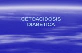 CETOACIDOSIS DIABETICA. Definiciòn Es la deficiencia absoluta o casi absoluta de insulina y el incremento de hormonas contra reguladoras. PETER ROSEN.