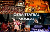 OBRA TEATRAL MUSICAL. Una obra teatral musical se caracteriza porque adems de los elementos teatrales principales combina msica, canci³n, dilogo y