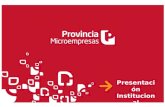 Presentación Institucional. Provincia Microempresas es una empresa del Banco Provincia creada exclusivamente para brindar servicios financieros de calidad.