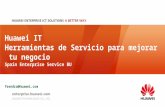 Huawei IT Herramientas de Servicio para mejorar tu negocio Spain Enterprise Service BU fsendra@huawei.com.